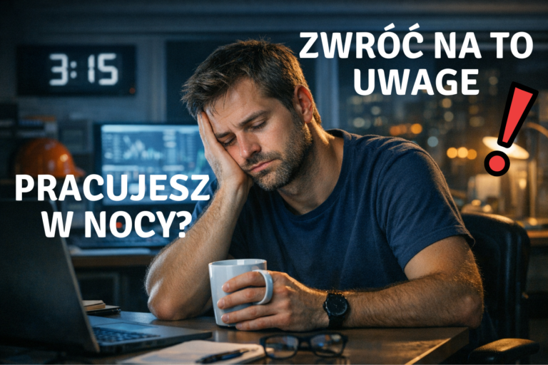 Pracujesz na nocne zmiany? Jak zadbać o swoje zdrowie i sen?